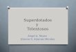 Superdotados y Telentosos Ángel A. Reyes Eileene R. Adames Méndez
