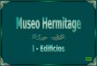MUSEO HERMITAGE - I EDIFICIOS El Museo Hermitage es la mejor galería de arte de Rusia, uno de los más destacados museos del mundo y, definitivamente,
