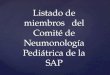Listado de miembros del Comité de Neumonología Pediátrica de la SAP
