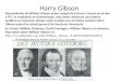 Harry Gibson Descendiente de William Gibson quien emigró de Escocia a Suecia en el año 1797, se estableció en Gotemburgo, mas tarde construyó una fabrica