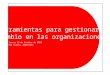 Herramientas para gestionar el cambio en las organizaciones Jueves 13 de Octubre de 2010 Rio Cuarto, Argentina 1