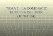 Tema 5.  La Dominació Europea Del MóN