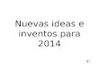 Nuevas ideas e inventos para 2014