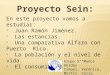 Proyecto Sein: En este proyecto vamos a estudiar: - Juan Ramón Jiménez. - Las estancias. - Una comparativa Alfaro con Puerto Rico. - La población y el
