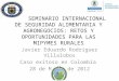 SEMINARIO INTERNACIONAL DE SEGURIDAD ALIMENTARIA Y AGRONEGOCIOS: RETOS Y OPORTUNIDADES PARA LAS MIPYMES RURALES Javier Eduardo Rodríguez Villalobos Caso