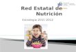 Estrategia 2011-2012. Promover la participación activa de las autoridades educativas para incentivar a modificar los hábitos alimenticios, fomentar la