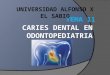 CARIES DENTAL EN ODONTOPEDIATRIA UNIVERSIDAD ALFONSO X EL SABIO