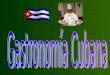 La gastronomía típica cubana es el resultado de la interacción de las influencias española -los conquistadores-, africana -los esclavos traídos luego