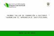 MAYO 10 DE 2013 PRIMER TALLER DE FORMACIÓN A RECTORES GERENCIAR EL APRENDIZAJE INSTITUCIONAL