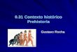 0.31 Contexto histórico Prehistoria Gustavo Rocha