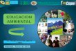 EDUCACION AMBIENTAL Lic. CESAR AUGUSTO ARBULU LOPEZ Pimentel, Enero de 2012
