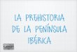 Prehistoria de la Peninsula Ibérica