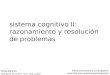 Sistema cognitivo II: razonamiento y resolución de problemas tomas laurenzo laboratorio de medios · inco · fing · udelar Interacción persona computadora