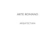 ARTE ROMANO ARQUITECTURA. REFERENTES HISTORICOS DEL ARTE ROMANO La fundacion de Roma es una mezcla de historia y leyenda. La ciudad fue fundada por los