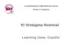 El Sintagma Nominal Español Learning Zone- Español UNIVERSIDAD METROPOLITANA Título V Campus