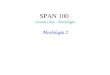 SPAN 100 Octava Clase - Morfología Morfología 2. Span 100 - semana 6 Las palabras ctd. 2 Residuos históricos: no siempre la composicionalidad de las palabras