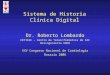 Sistema de Historia Clínica Digital Dr. Roberto Lombardo CETIFAC – Centro de Teleinformática de FAC Bioingeniería UNER XXV Congreso Nacional de Cardiología