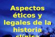 Aspectos éticos y legales de la historia clínica Ramón Córdoba Palacio. M D