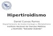 Hipertiroidismo Daniel Cuevas Ramos Departamento de Endocrinología y Metabolismo Instituto Nacional de Ciencias Médicas y Nutrición Salvador Zubirán