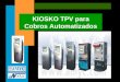 KIOSKO TPV para Cobros automatizados Presentación KIOSKO TPV para Cobros Automatizados