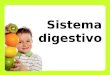 -Describir la anatomía y fisiología del sistema digestivo. -Explicar los mecanismos que permiten llevar a cabo la digestión de los alimentos. -Identificar