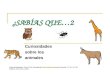 ¿SABÍAS QUE…2 Curiosidades sobre los animales Autor pictogramas: Sergio Palao Procedencia:  Licencia: CC (BY-NC-SA) Autora: Lola