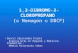 1,2-DIBROMO-3- CLOROPROPANO (o Nemagón o DBCP) Doctor Alessandro Filoni Especialista en Higiene y Medicina Preventiva - Médico Voluntario Sokos