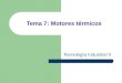 Tema 7: Motores térmicos Tecnología Industrial II