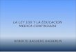 LA LEY 100 Y LA EDUCACION MEDICA CONTINUADA ROBERTO BAQUERO HAEBERLIN