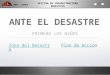 ANTE EL DESASTRE PRIMERO LOS NIÑOS Zona del Desastre MED - OINFE OFICINA DE INFRAESTRUCTURA EDUCATIVA Plan de Acción