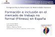 Formación e inclusión en el mercado de trabajo no formal (Fitness) Formación e inclusión en el mercado de trabajo no formal (Fitness) en España Luis Conte