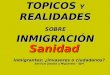 TOPICOS Y REALIDADES SOBRE INMIGRACIÓN Inmigrantes: ¿invasores o ciudadanos? Servicio jesuita a Migrantes - SJM Sanidad