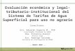 Evaluación económica y legal- tributario-institucional del Sistema de Tarifas de Agua Superficial para uso no agrario Consultores: Eco. Eduardo Zegarra