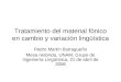 Tratamiento del material fónico en cambio y variación lingüística Pedro Martín Butragueño Mesa redonda, UNAM, Grupo de Ingeniería Lingüística, 21 de abril