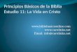 Www.biblebasicsonline.com  Email: info@carelinks.net Principios Básicos de la Biblia Estudio 11: La Vida en Cristo