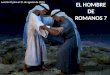 EL HOMBRE DE ROMANOS 7 Lección 8 para el 21 de agosto de 2010