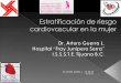 07/05/2014 1 DR.ARTURO GUERRA L. FR MUJER a) Tabaquismo importante b) Score de Framingham entre 10 y 20% de un evento coronario a 10 años. c) Obesidad