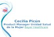 Cecilia Picún Product Manager Unidad Salud de la Mujer Bayer HealthcareBayer Healthcare
