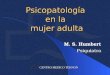 CENTRO MEDICO TEKNON CENTRO MEDICO TEKNON Psicopatología en la mujer adulta M. S. Humbert Psiquiatra