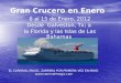 8 al 15 de Enero, 2012 8 al 15 de Enero, 2012 Desde Galveston, Tx; a la Florida y las Islas de Las Bahamas la Florida y las Islas de Las Bahamas Gran Crucero