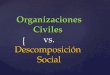 { Organizaciones Civiles vs. Descomposición Social