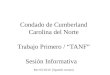 Condado de Cumberland Carolina del Norte Trabajo Primero / TANF Sesión Informativa Rev 03/10/10 (Spanish version)