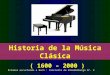 Historia de la Música Clásica ( 1600 – 2000 ) Estamos escuchando a Bach : Concierto de Brandenburgo Nº. 3