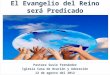 El Evangelio del Reino será Predicado Pastora Susie Fernández Iglesia Casa de Oración y Adoración 12 de agosto del 2012