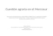 Cuestión agraria en el Mercosur Encuentro de Organizaciones sobre Políticas Públicas para la Agricultura Familiar Programa Mercosur Social y Solidario