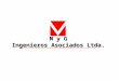 M y G Ingenieros Asociados Ltda.. M y G INGENIEROS ASOCIADOS LTDA MISIÓN MyG Ingenieros Asociados surge en 1993 como una alternativa en la prestación