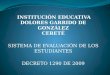 INSTITUCIÓN EDUCATIVA DOLORES GARRIDO DE GONZÁLEZ CERETÉ SISTEMA DE EVALUACIÓN DE LOS ESTUDIANTES DECRETO 1290 DE 2009