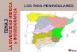 TEMA 3 LA DIVERSIDAD HÍDRICA y BIOGEOGRÁFICA LOS RIOS PENINSULARES