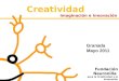 Creatividad Imaginación e Innovación Fundación Neuronilla para la Creatividad y la Innovación  Granada Mayo 2011