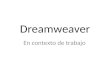 Dreamweaver En contexto de trabajo. Índice ¿Qué és Dreamweaver? Ventajas de Dreamweaver Ejemplos de páginas web hechas con Dreamweaver. Desventajas de